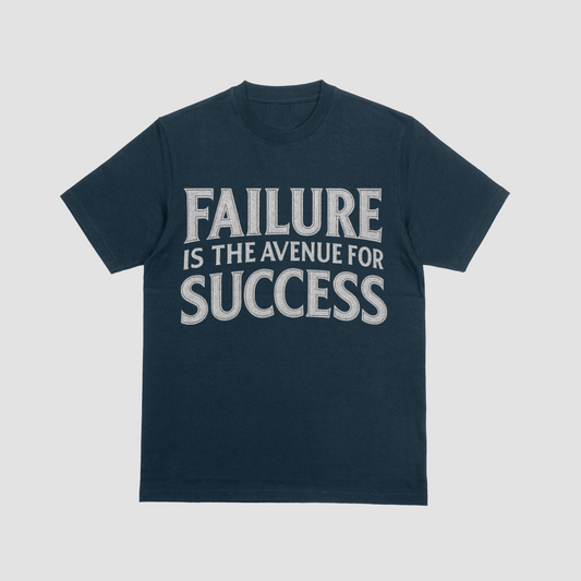 The Failure is the Avenue for Success T-Shirt