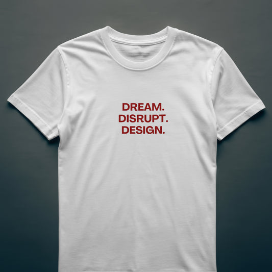 DREAM. DISRUPT. DESIGN T-Shirt