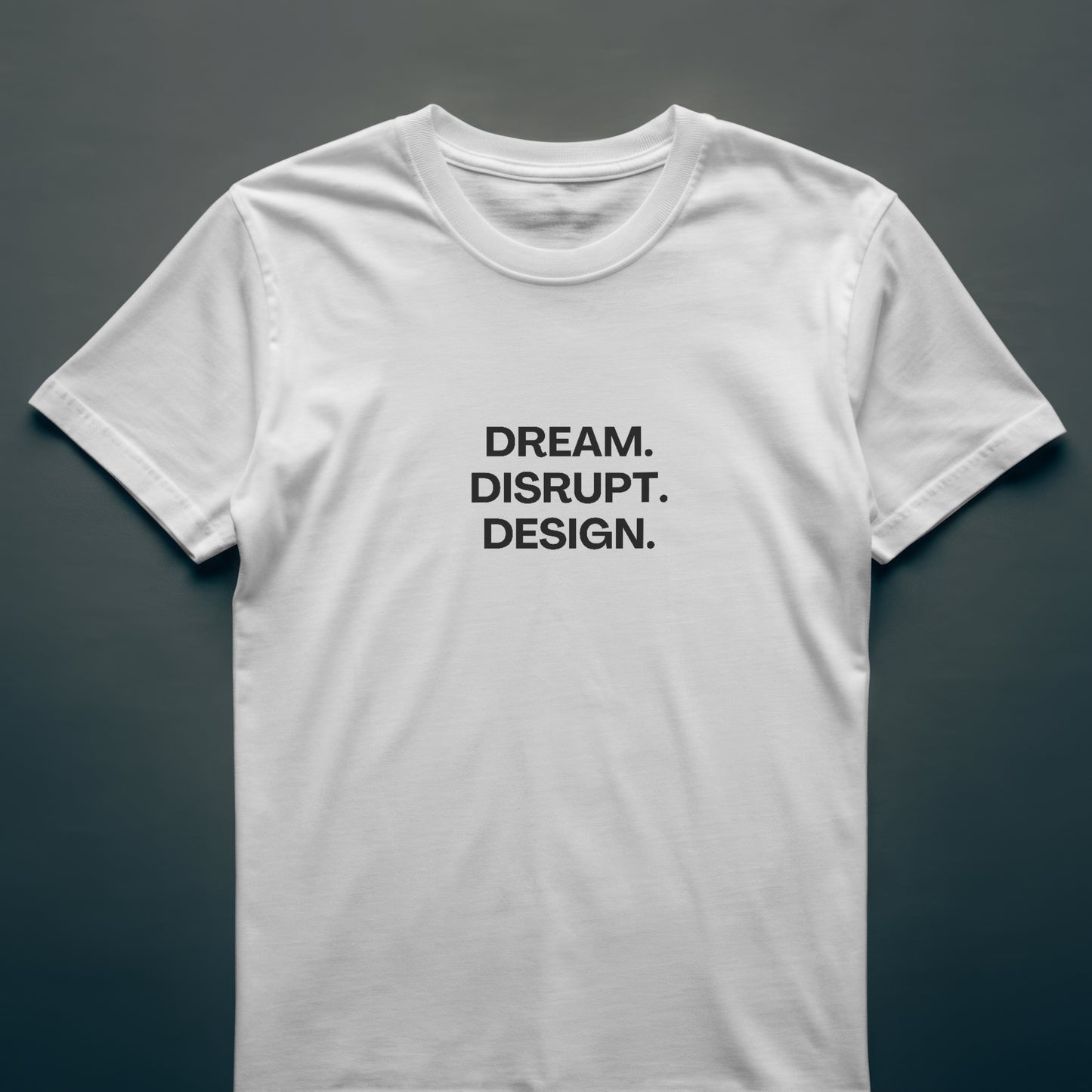 DREAM. DISRUPT. DESIGN T-Shirt