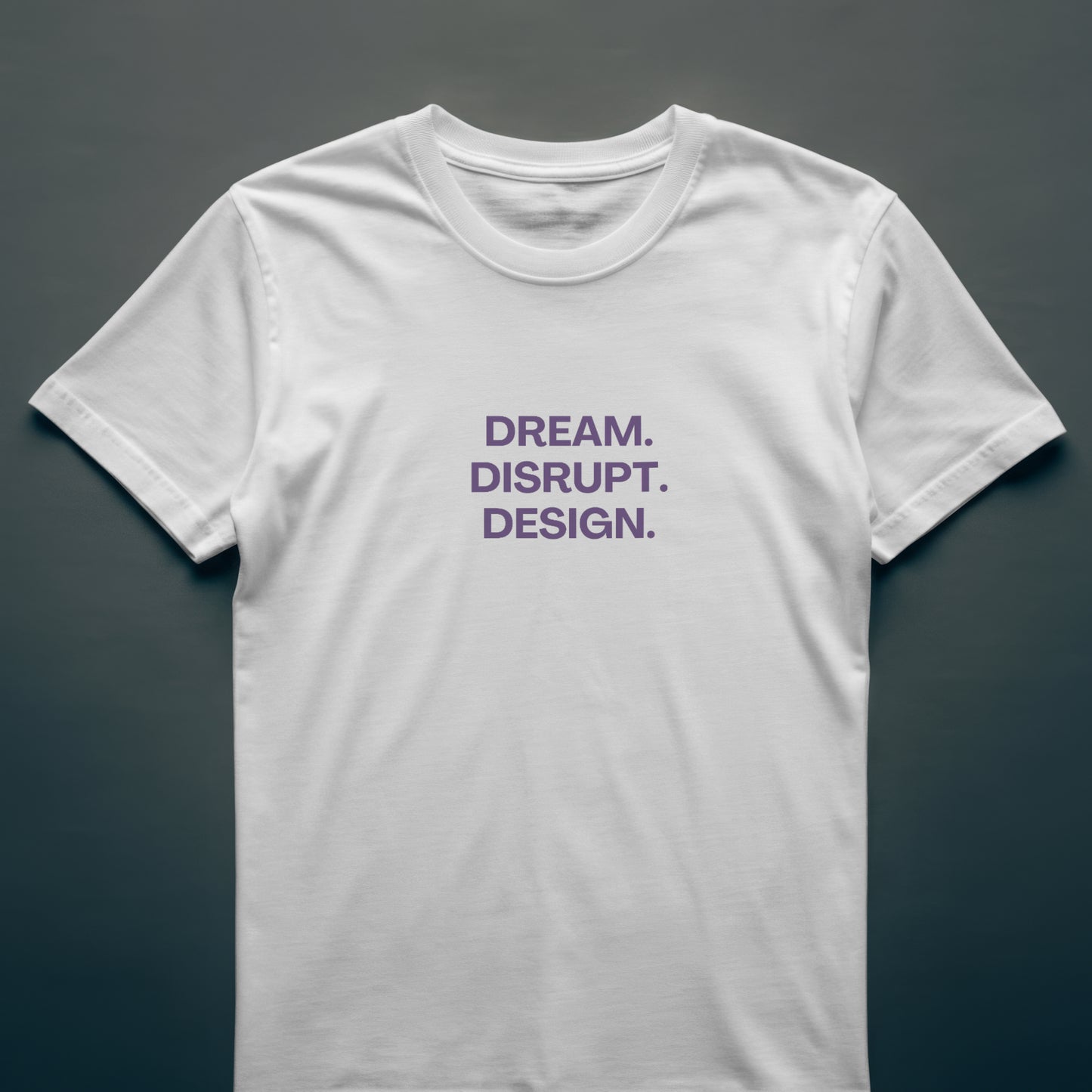DREAM. DISRUPT. DESIGN T-Shirt